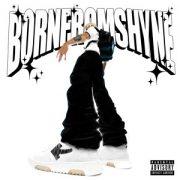 BORN FROM SHYNE