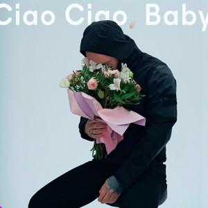 Ciao Ciao, Baby!