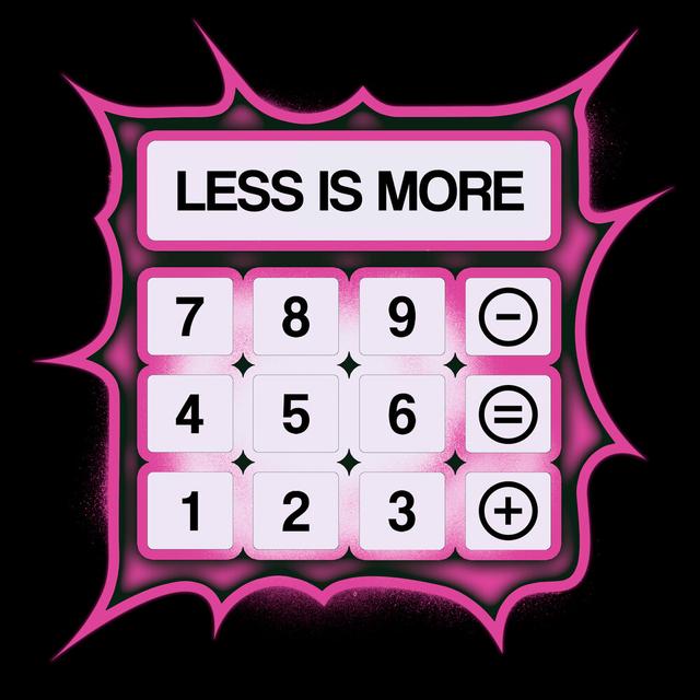 Less is more